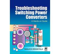 Troubleshooting Switching Power Converters: A Hands-on Guide