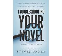 Troubleshooting Your Novel: Essential Techniques for Identifying and Solving Manuscript Problems (Fiction Keys Series)