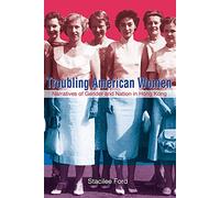 Troubling American Women: Narratives of Gender and Nation in Hong Kong