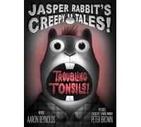 Troubling Tonsils! (Jasper Rabbit's Creepy Tales!)