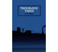 Troublous Times: Experiences in Bolshevik Russia And Turkestan