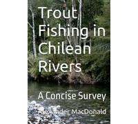Trout Fishing in Chilean Rivers: A Concise Survey