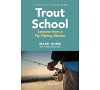Trout School: Lessons from a Fly-Fishing Master