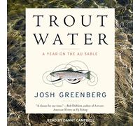 Trout Water: A Year on the Au Sable