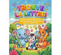 Trouve la Lettre ! - Cahier de Coloriage et Reconnaissance des Lettres pour la Maternelle
