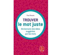 Trouver Le MOT Juste: Dictionnaire DES Idees Suggerees Par Les Mots (Ldp Dictionn.)