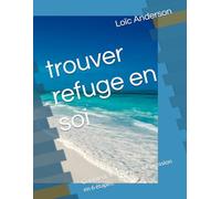 trouver refuge en soi: Comment se sortir de la dépression en 6 étapes