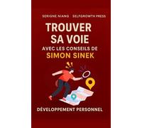 Trouver sa voie avec les conseils de Simon Sinek