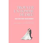 Trouver Un Homme de Dieu: Aimer sans perdre ton discernement