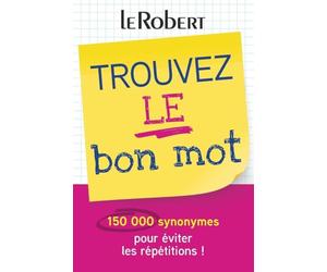 Trouvez Le Bon Mot - Mini Guide: Plus de 150 000 synonymes pour éviter les répétitions ! (References langue francaise)