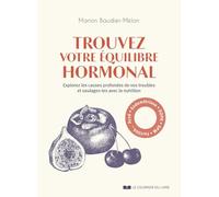 Trouvez votre équilibre hormonal - Explorez les causes profondes de vos troubles et soulagez-les avec la nutrition
