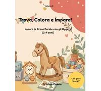 Trova, Colora e Impara!: Imparo le prime parole con Gli Oggetti (2-4 anni)