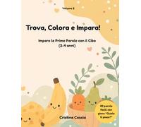 Trova, Colora e Impara!: Imparo le Prime Parole con il Cibo (2-4 anni)