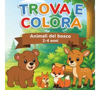 Trova e Colora: Animali del bosco | 2-4 anni (Il mio primo Trova e Colora)