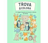 Trova e Colora: Un viaggio rilassante nel trovare e colorare gli animali