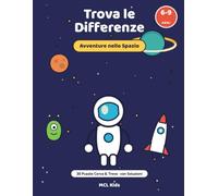 Trova le Differenze: Avventure nello Spazio: Libro di attività e giochi per bambini 6-9 anni | 30 puzzle cerca e trova con soluzioni | Astronauti, ... (MCL Kids - Giochi e Indovinelli)