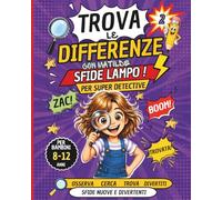 Trova le Differenze per Bambini 8-12 Anni Vol. 2: Nuove Sfide Lampo con Matilde: Nuove Sfide Veloci e Coinvolgenti per Allenare Attenzione e ... e passatempi con Matilde e i suoi amici)