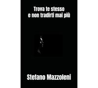 Trova te stesso e non tradirti mai più