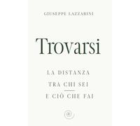 Trovarsi: La distanza tra chi sei e ciò che fai