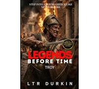 Troy: An Ancient Greece Fiction Thriller Set in Troy Where the Trojan Horse Brings War and Deception (Legends Before Time)