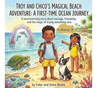 Troy and Chico's Magical Beach Adventure Volume II: A First-Time Ocean Journey (Troy and Chico's Adventures Story Books)