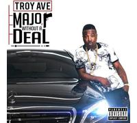 TROY AVE - MAJOR WITHOUT A DEAL