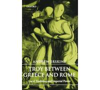 Troy between Greece and Rome: Local Tradition and Imperial Power