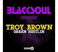 Troy Brown - Urban Hustlin