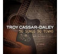 Troy Cassar-Daley - 50 Songs 50 Towns
