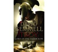 Troy: Lord Of The Silver Bow: (Troy: 1): A riveting, action-packed page-turner bringing an ancient myth and legend expertly to life (Troy)