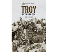 Troy : Myth, City, Icon