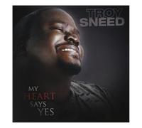 Troy Sneed - My Heart Says Yes