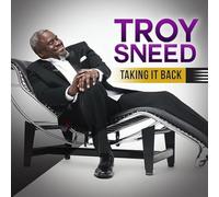 Troy Sneed - Taking It Back