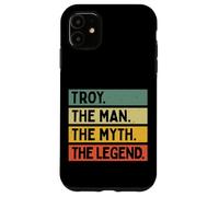 Troy The Man The Myth The Legend Funny Personalized Quote Case for iPhone 11