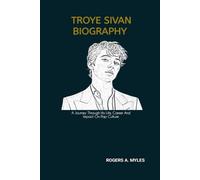 TROYE SIVAN BIOGRAPHY: A Journey Through His Life, Career And Impact On Pop Culture