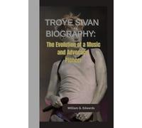 TROYE SIVAN BIOGRAPHY: The Evolution of a Music and Advocacy Pioneer