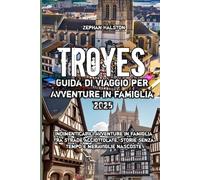 Troyes Guida di viaggio per Avventure in famiglia 2025