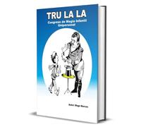 TRU LA LA Congreso de Magia Infantil Unipersonal