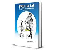 TRU LA LA Congreso de Magia Infantil Unipersonal