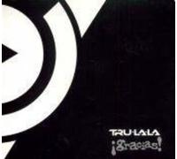 TRU LA LA - Gracias