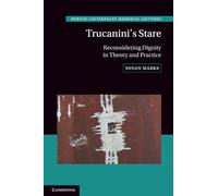 Trucanini's Stare: Reconsidering Dignity in Theory and Practice: 29 (Hersch Lauterpacht Memorial Lectures, Series Number 29)