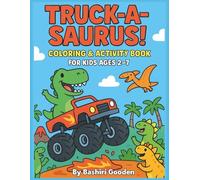 Truck - A - Saurus: Coloring Adventures with Dinosaurs & Monster Trucks