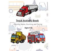 Truck Activity Book for Kids Ages 4-8: Coloring, Mazes, Puzzles & Fun: Coloring, Mazes, Dot-to-Dot, Puzzles & Fun with Dump Trucks, Fire Trucks, ... (McFamily Vibes Activity Adventures 4-8)
