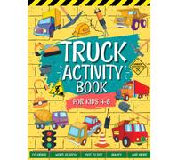 Truck Activity Book For Kids Ages 4-8: The Ultimate Truck Themed Activity And Coloring Book: Includes Story Mazes, Word Search, Design Challenges AND MORE! | 60 Fun Activities
