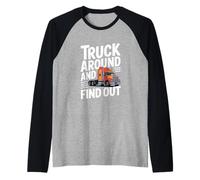 Truck Around and Find Out, Funny Trucker Raglan Baseball Tee