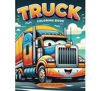 Truck Coloring Book: 40 Different Trucks to color, Large Variety. Monster, Fire, Dump, and Garbage Trucks: Ages 2-4, Ages 4-8