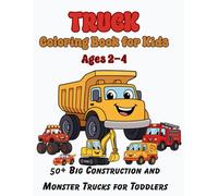 Truck Coloring Book for Kids Ages 2-4: 50+ Big Construction and Monster Trucks for Toddlers: Easy and Fun Vehicle Coloring Pages for Boys and Girls : ... Fire, Monster, and More Trucks Included!