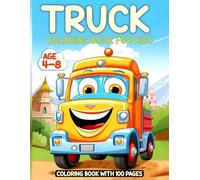Truck Coloring Book for Kids Ages 4-8: A Vehicle coloring Pages with Monster Trucks, Fire & Dump Trucks, Trash Trucks, & more - Fun Activity for Toddlers, Preschoolers