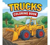 Truck Coloring Book: Fun and Easy Coloring Pages Featuring Dump Trucks, Monster Trucks, Fire Trucks, Construction Vehicles, and Big Rigs for Kids Ages 3-8