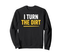 Truck Construction Worker Cement Job I Turn The Dirt Sweatshirt
